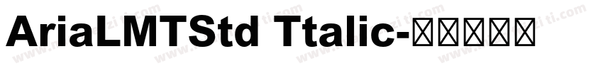 AriaLMTStd Ttalic字体转换